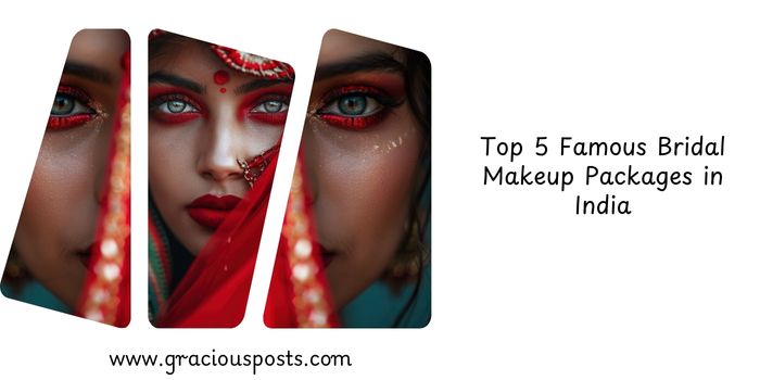 Top 5 Famous Bridal Makeup Packages in India