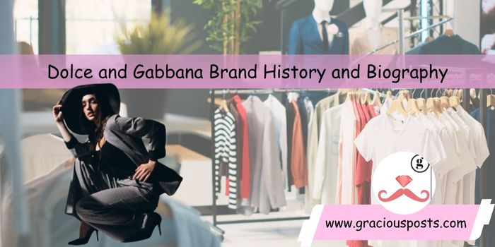 Dolce and Gabbana Brand History and Biography